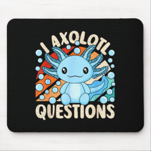I Axolotl Questions Funny Axolotl Kawaii Men Women Mouse Mat