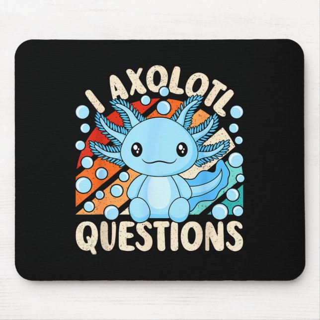 I Axolotl Questions Funny Axolotl Kawaii Men Women Mouse Mat (Front)