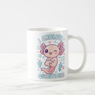 I Axolotl Questions Funny Cute Pun Design  Coffee Mug