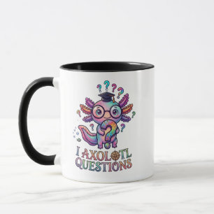 I Axolotl Questions Funny Existential Grad Gift Mug
