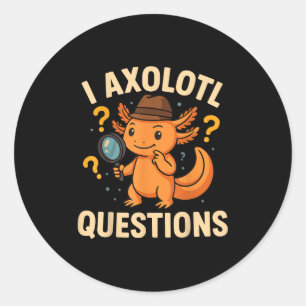 I Axolotl Questions Funny Kids Adults Youth  Classic Round Sticker