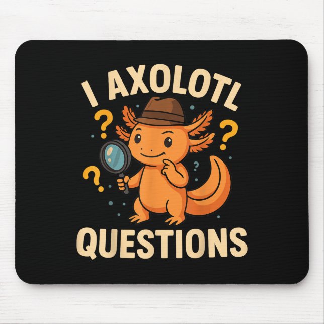 I Axolotl Questions Funny Kids Adults Youth  Mouse Mat (Front)
