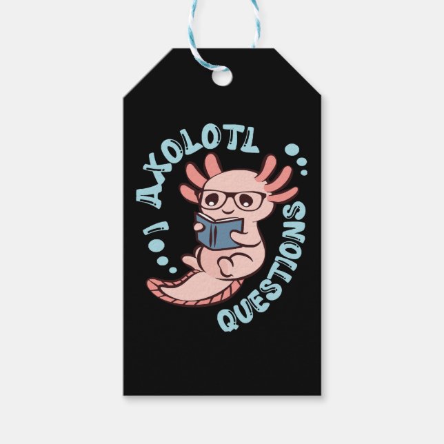 I Axolotl Questions Gift Tags (Front)