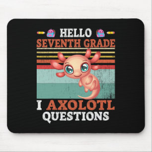 I Axolotl Questions Hello Seventh Grade Back To Sc Mouse Mat