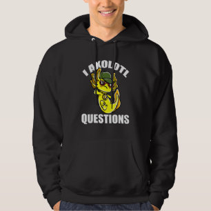 I Axolotl Questions Hoodie
