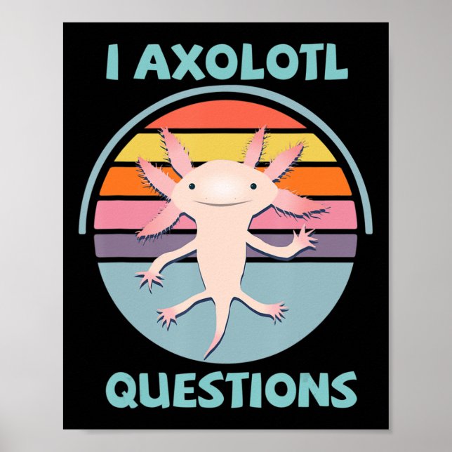 I Axolotl Questions Kawaii Anime Axolotl Gift Adul Poster (Front)