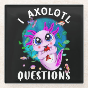 I Axolotl Questions, Kawaii Pink Amphibian Glass Coaster