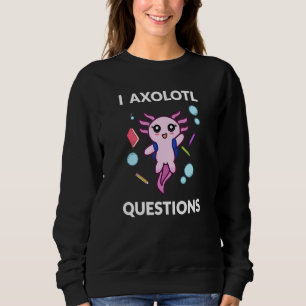 I Axolotl Questions Kids Cute Clothes Back to Scho Sweatshirt