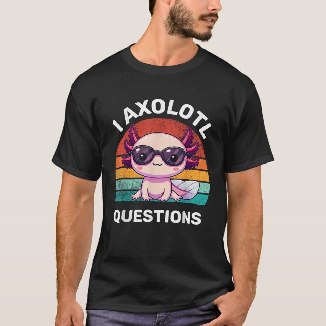 I Axolotl Questions Kids Funny Cute Axolotl Retro  T-Shirt (Front)