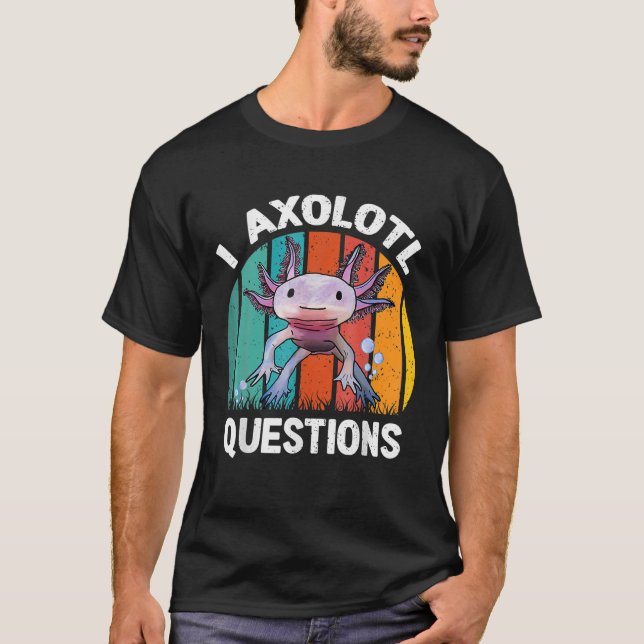 I Axolotl Questions Kids Retro Funny Cute Axolotl T-Shirt (Front)