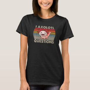 I Axolotl Questions Kids Youth Men Women Cute Axol T-Shirt