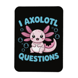 I Axolotl Questions Magnet
