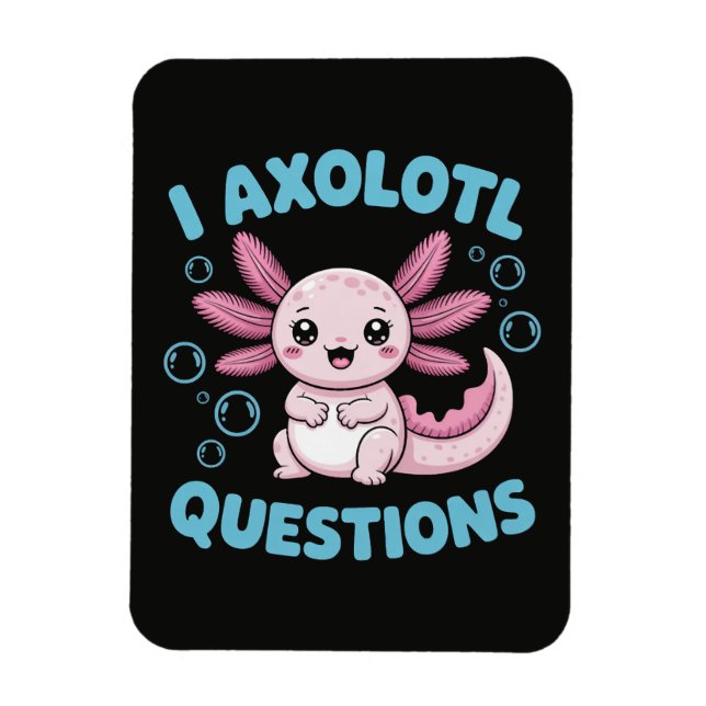 I Axolotl Questions Magnet (Vertical)
