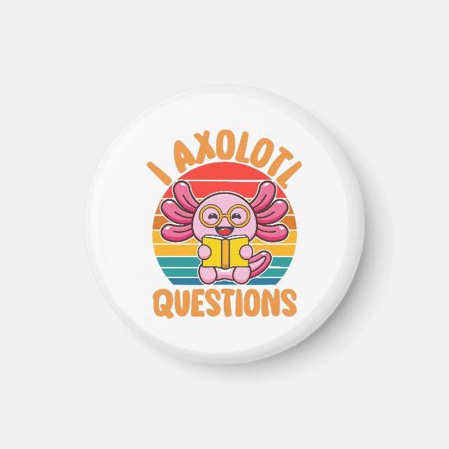 I Axolotl Questions Magnet (Front)