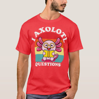 I Axolotl Questions Shirt Adults Youth Kids Retro 