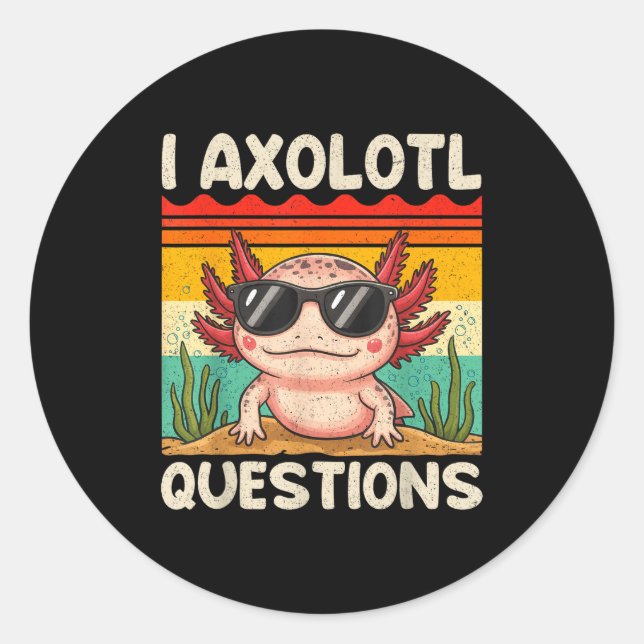 I Axolotl Questions Shirt Funny Axolotl Boy Girls  Classic Round Sticker (Front)