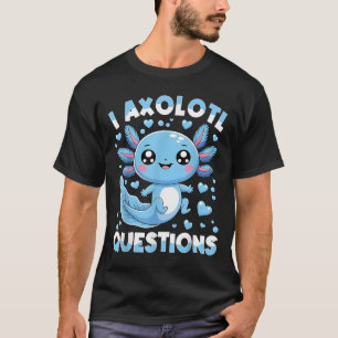 I Axolotl Questions Shirt Kids Axolotl Christmas