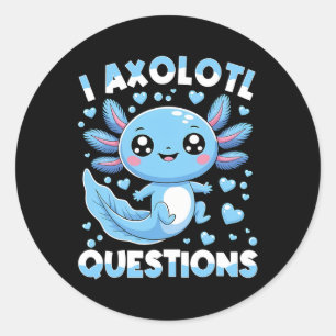 I Axolotl Questions Shirt Kids Axolotl Christmas 1 Classic Round Sticker