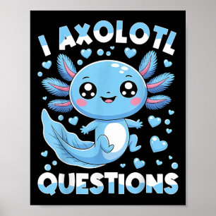 I Axolotl Questions Shirt Kids Axolotl Christmas Poster
