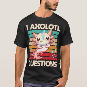 I Axolotl Questions Shirt Kids Cute Axolotl Teen