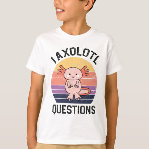 I Axolotl Questions T-Shirt