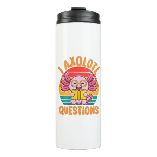 I Axolotl Questions Thermal Tumbler