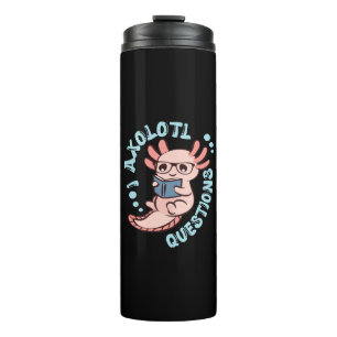 I Axolotl Questions Thermal Tumbler