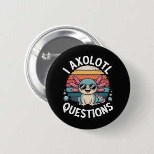 I Axolotl Questions Tote 6 Cm Round Badge