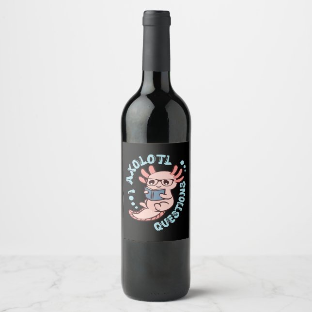 I Axolotl Questions Wine Label (Front)