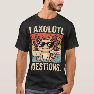 I Axolotl T-Shirt