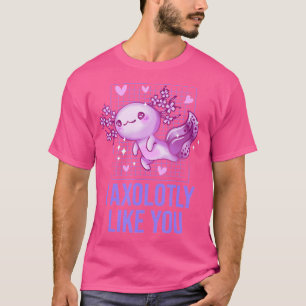 I Axolotly Like You Axolotl Animal Pun Salamander T-Shirt