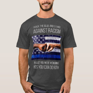 I back the blue and stand against racism T-Shirt