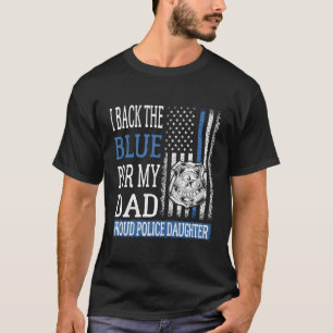 I Back The Blue For My Dad Proud Police Daughter C T-Shirt