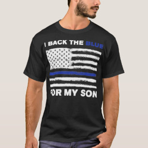 I Back The Blue For My Son Thin Blue Line Flag Pul T-Shirt