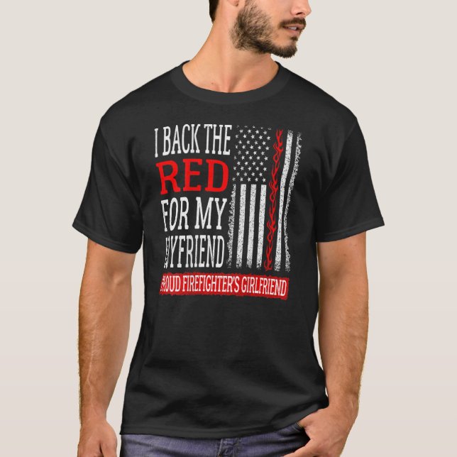 I Back The Red For My Boyfriend Firefighter's T-Shirt (Front)