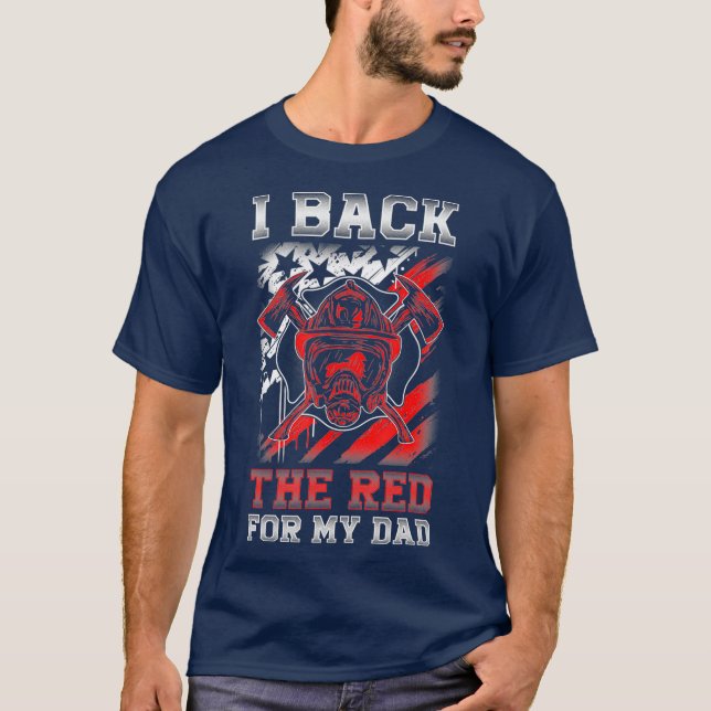 I Back The Red For My Dad Proud Firefighter Son T-Shirt (Front)