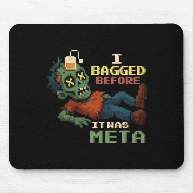I Bagged Before It Was Meta Pixel Zombie Gamer Npc Mouse Mat (Front)