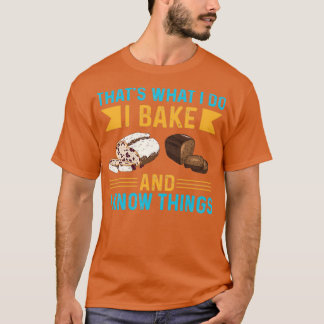 I bake and know things T-Shirt