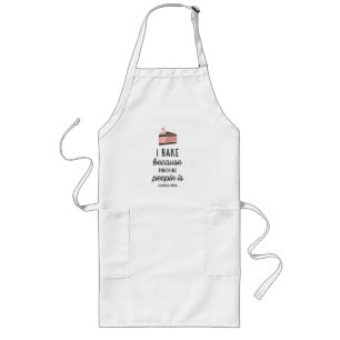 I Bake Because Funny Long White Aprons