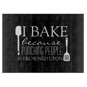 I Bake Because Punching People Frowned Upon Name Cutting Board