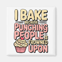 I Bake Because Punching People Is Frowned Un Baker