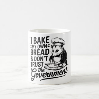 "I Bake My Own Bread and Don’t Trust... Coffee Mug