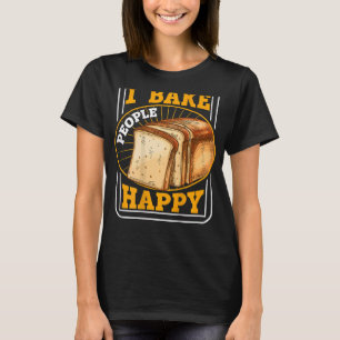 I Bake People Happy Backprint Bread Baking T-Shirt