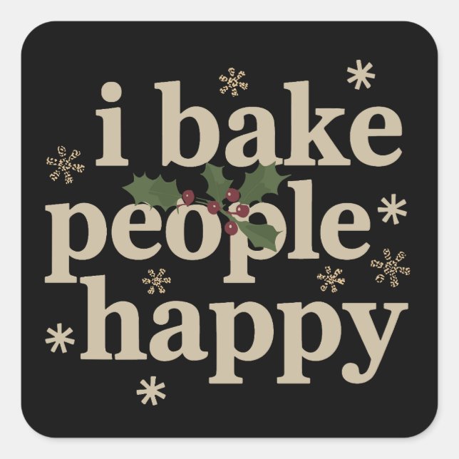 I Bake People Happy Cupcake & Cookie Baking Crew  Square Sticker (Front)
