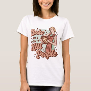 I Bake So I Don’t Kill People – Dark Humour Retro T-Shirt