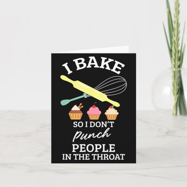 I Bake So I Don't Punch People In The Throat Bakin Card (Front)