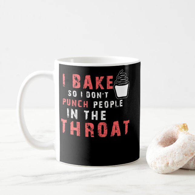 I Bake So I Don't Punch People In The Throat Coffee Mug (With Donut)