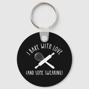 I Bake With Love (And Some Swearing) Key Ring