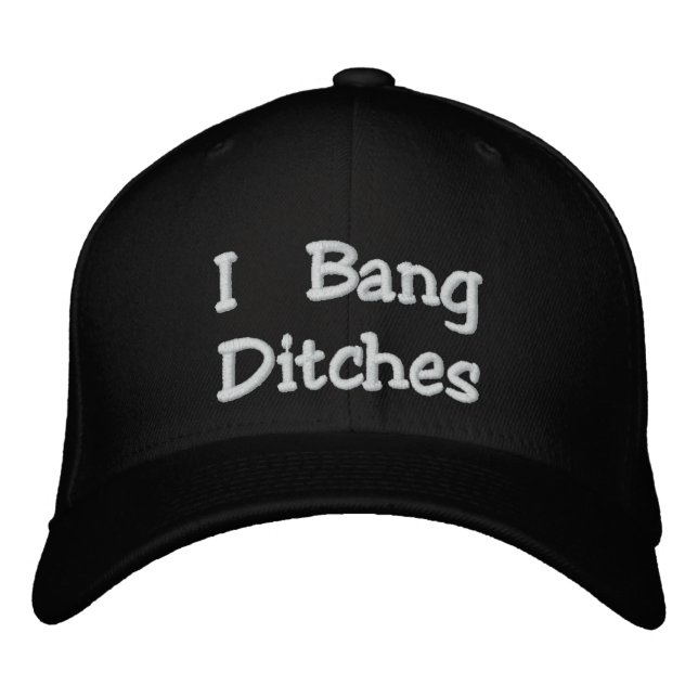 "I Bang Ditches" Flexfit Black Embroidered Hat (Front)