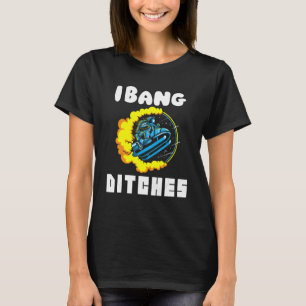I Bang Ditches Funny Astrojump Snomobiling For Me T-Shirt